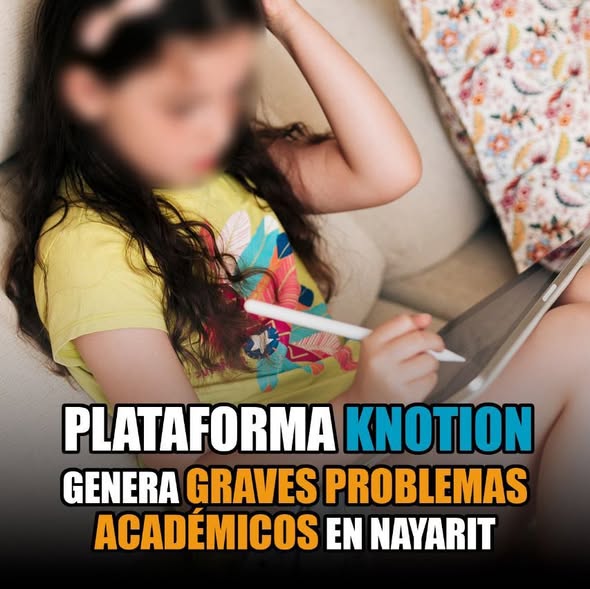 GRAVES PROBLEMAS ACADEMICIOS POR LA MALA APLICACION DE KNOTION EN NAYARIT
